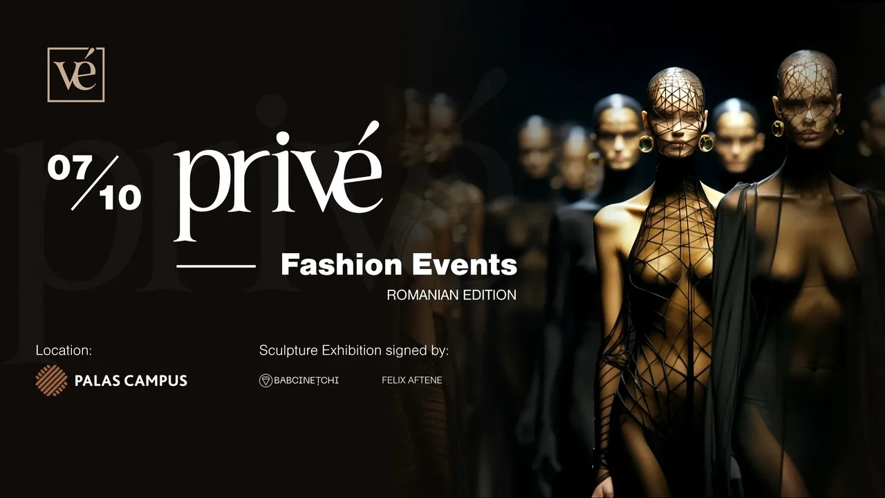 Privé Fashion Event -  eveniment de modă şi artă, în premieră în România 