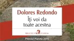 O carte pe zi. ”Îţi voi da toate acestea,” de Dolores Redondo