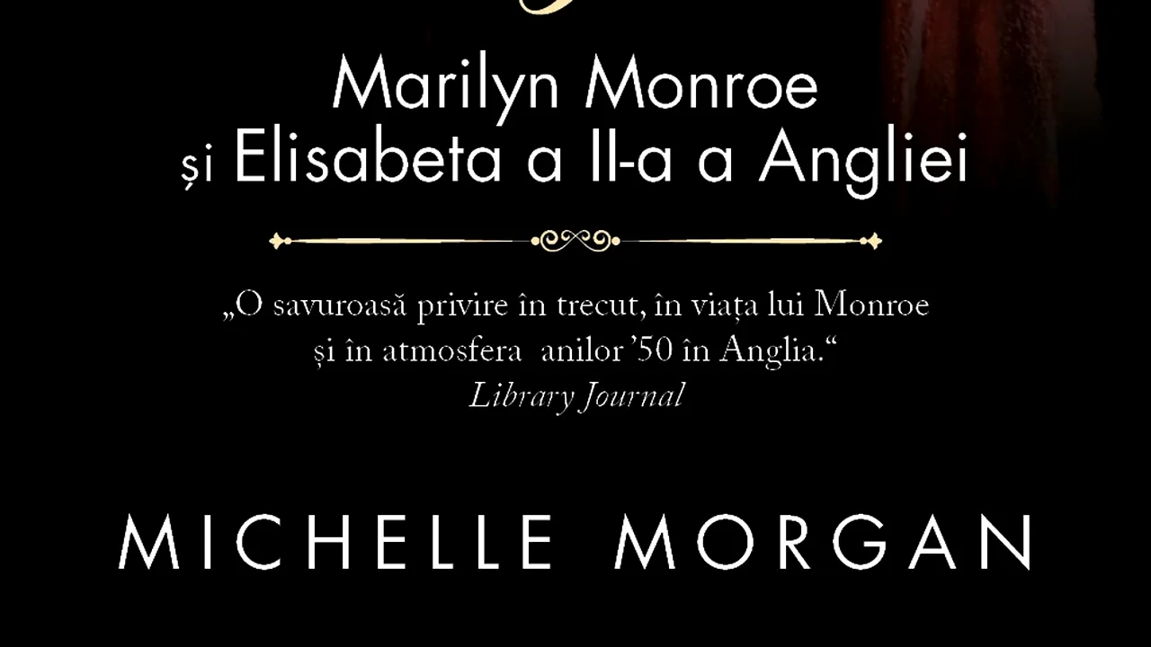 O carte pe zi: „Întâlnire cu Regina. Marilyn Monroe şi Elisabeta a II-a a Angliei”, de Michelle Morgan
