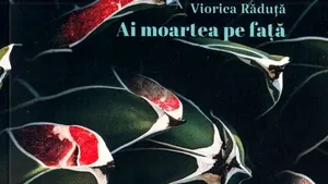 O carte pe zi: „Ai moartea pe faţă” de Viorica Raduţă