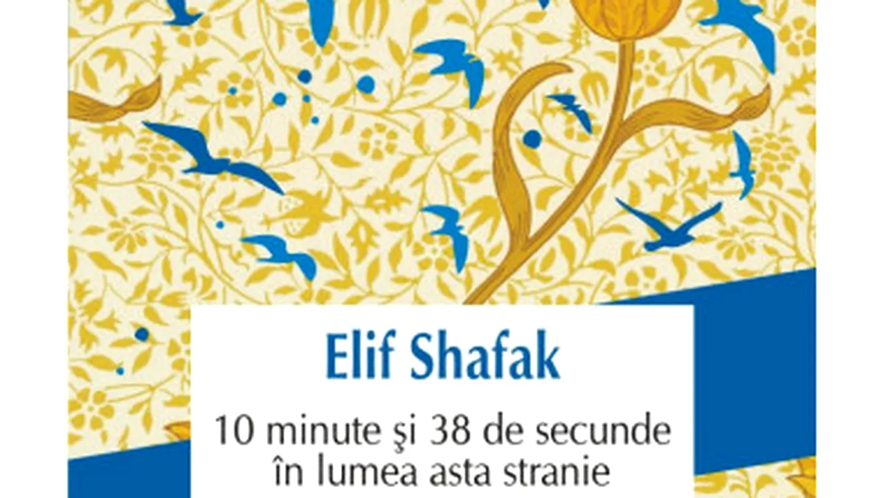 O carte pe zi: „10 minute şi 38 de secunde în lumea asta stranie” de Elif Shafak