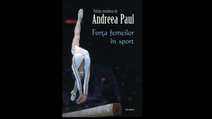 „Forţa femeilor în sport” - o carte inspiraţională lansată la Muzeul Sportului din Bucureşti