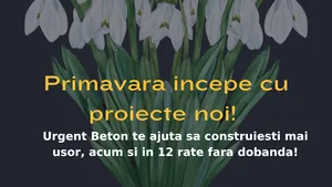 Primavara incepe cu proiecte noi! Urgent Beton te ajuta sa construiesti mai usor, acum si in 12 rate fara dobanda