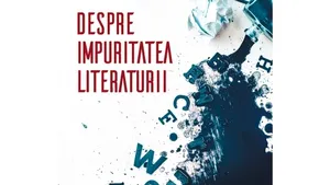 O carte pe zi: „Despre impuritatea literaturii” de Alex. Ştefănescu