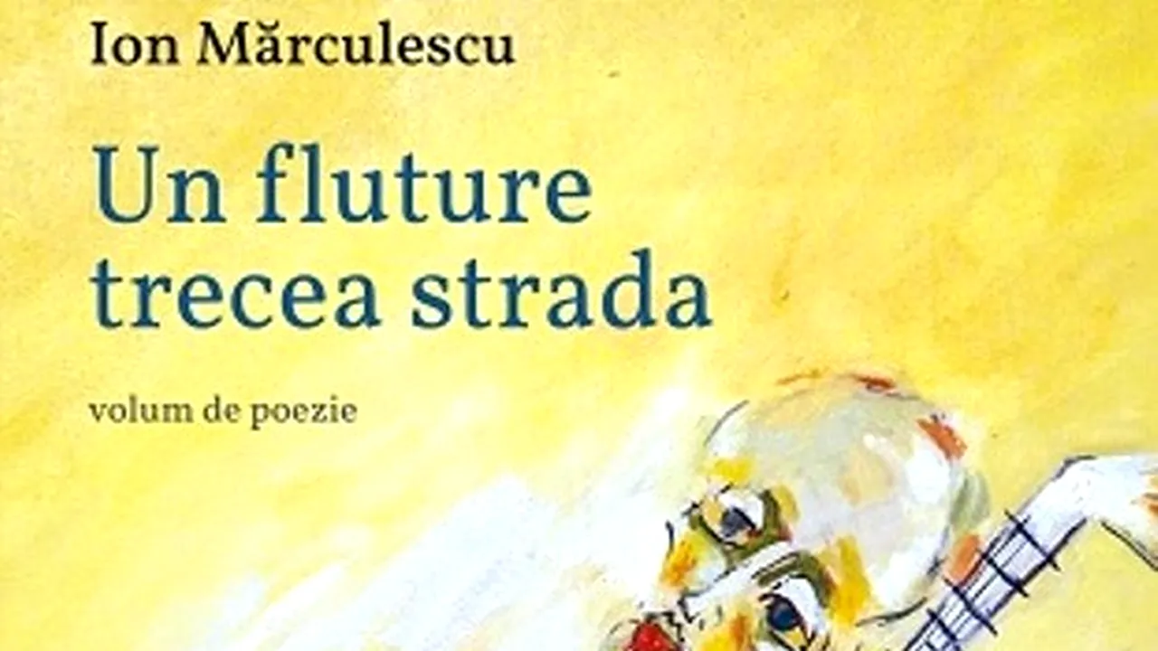 O carte pe zi: „Un fluture trecea strada” de Ion Mărculescu