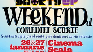Weekendul Comediei Scurte, pe 26 şi 27 ianuarie, la ShortsUP