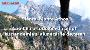 Sfântul Munte Athos. Capitala ortodoxiei dă piept cu pandemia şi alunecările de teren