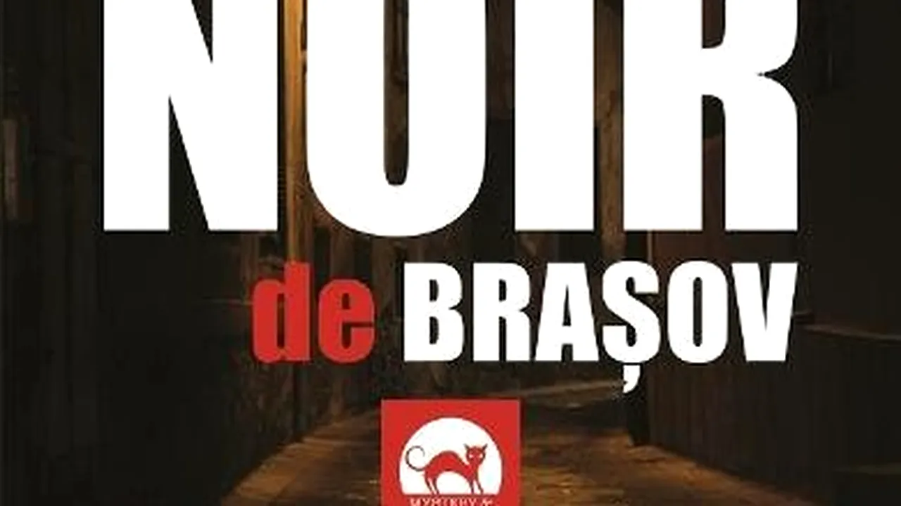 O carte pe zi: „Noir de Braşov” - Povestiri reunite de Tony Mott şi Bogdan Hrib