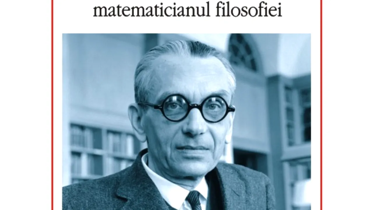 O carte pe zi: „Dumnezeul logicii. Viaţa genială a lui Kurt Gödel, matematicanul filosofiei” 