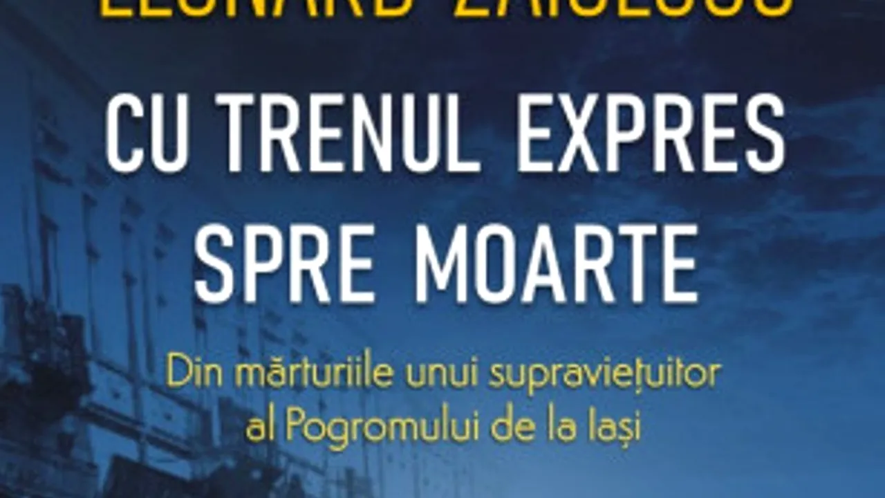 O carte pe zi: „Cu trenul expres spre moarte” de Leonard Zăicescu