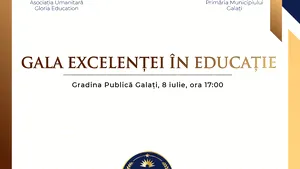 Asociaţia Gloria Education şi Primăria Municipiului Galaţi organizează Gala Excelenţei în Educaţie