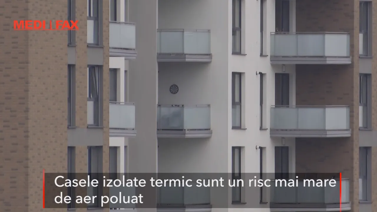 Specialiştii avertizează că locuinţele izolate termic prezintă un risc mai mare de aer poluat | VIDEO