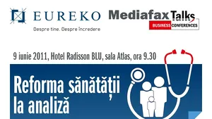 Măsurile de reformare a sistemului de sănătate, dezbătute la evenimentul Mediafax şi Eureko