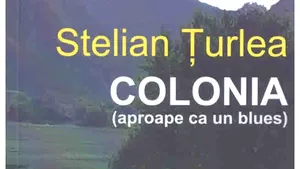 O carte pe zi: „Colonia (aproape ca un blues)” de Stelian Ţurlea