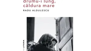 O carte pe zi: „Drumu-i lung, căldura mare”, de Radu Aldulescu