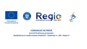 COMUNICAT DE PRESĂ privind Finalizarea proiectului  „Reabilitarea și modernizarea imobilului - Grădinița nr. 189 - Etapa II”