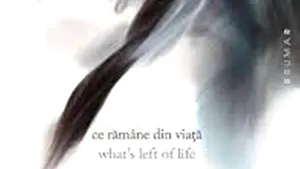 O carte pe zi: „Ce rămâne din viaţă/ What’s left of life” de Robert Şerban
