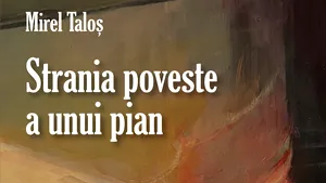 O carte pe zi: „Strania poveste a unui pian” de Mirel Taloş