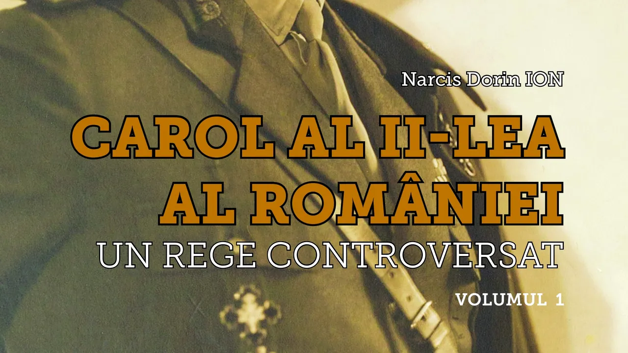 O carte pe zi: „Carol al II-lea al României, un rege controversat” de Narcis Dorin Ion
