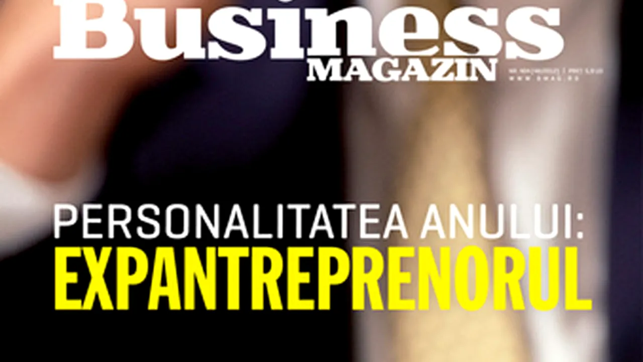 Retrospectiva anului 2012 şi oameni de business - dovezi ale globalizarii, în Business Magazin - FOTO