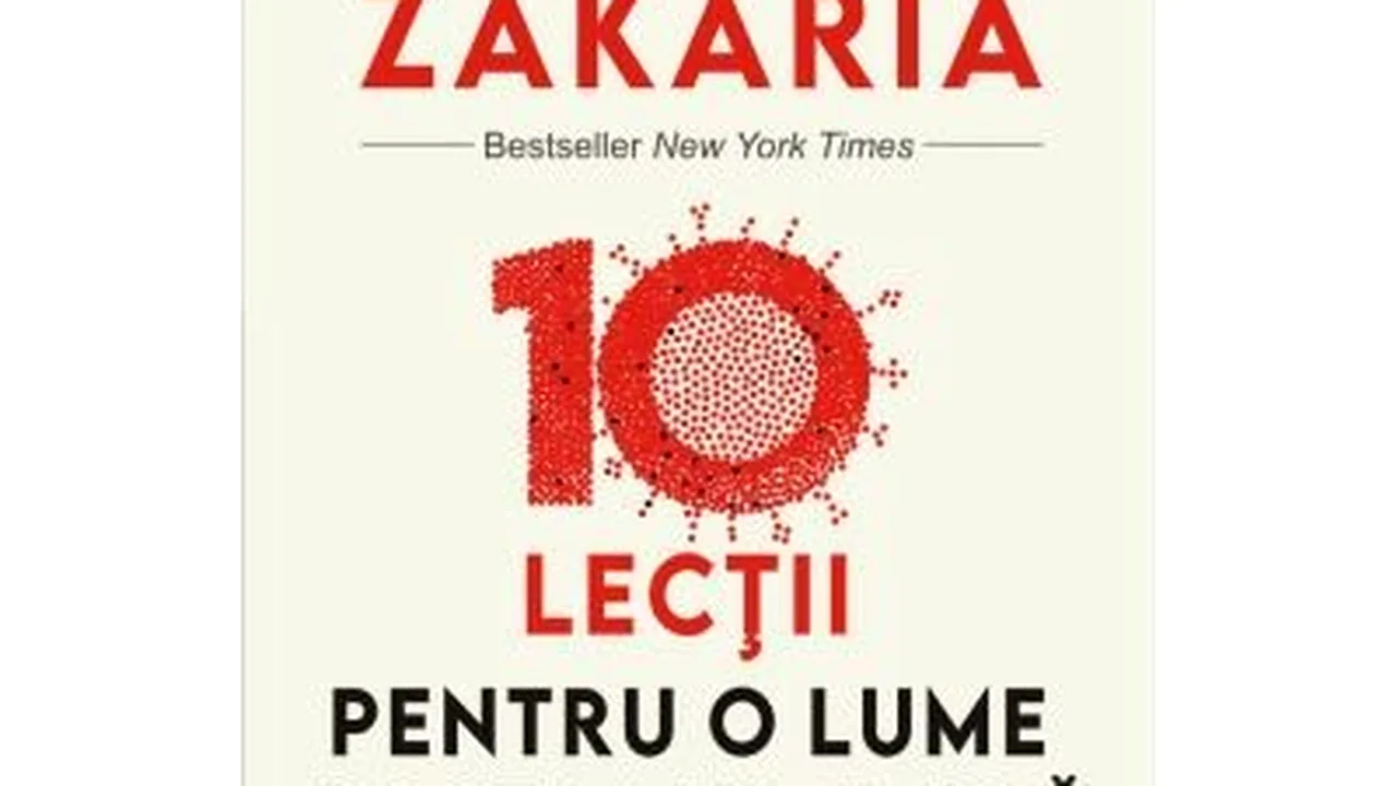 O carte pe zi: „10 lecţii pentru o lume postpandemică” de Fareed Zakaria