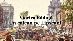 O carte pe zi: „Un calcan pe Lipscani” de Viorica Răduţă