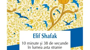 O carte pe zi: „10 minute şi 38 de secunde în lumea asta stranie” de Elif Shafak