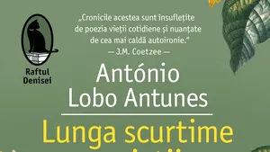 O carte pe zi: „Lunga scurtime a vieţii” de António Lobo Antunes
