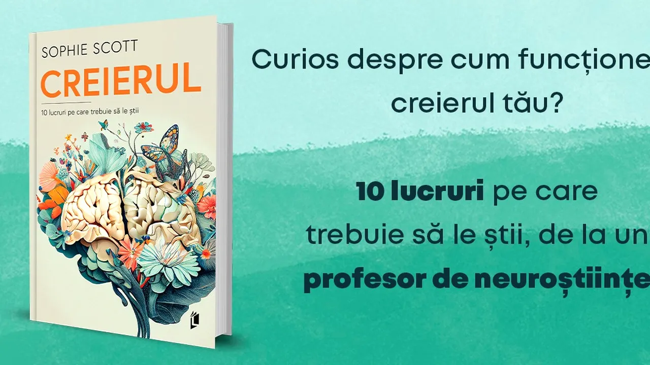 Editura LIBREX lansează cartea ”Creierul: 10 lucruri pe care trebuie să le ştii”, scrisă de o somitate în domeniul neuroştiinţelor
