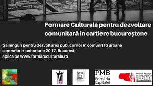 Traininguri GRATUITE pentru bucureşteni | Formare Culturală pentru dezvoltare comunitară în cartiere bucureştene