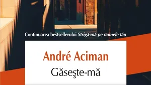 O carte pe zi: „Găseşte-mă”, de André Aciman