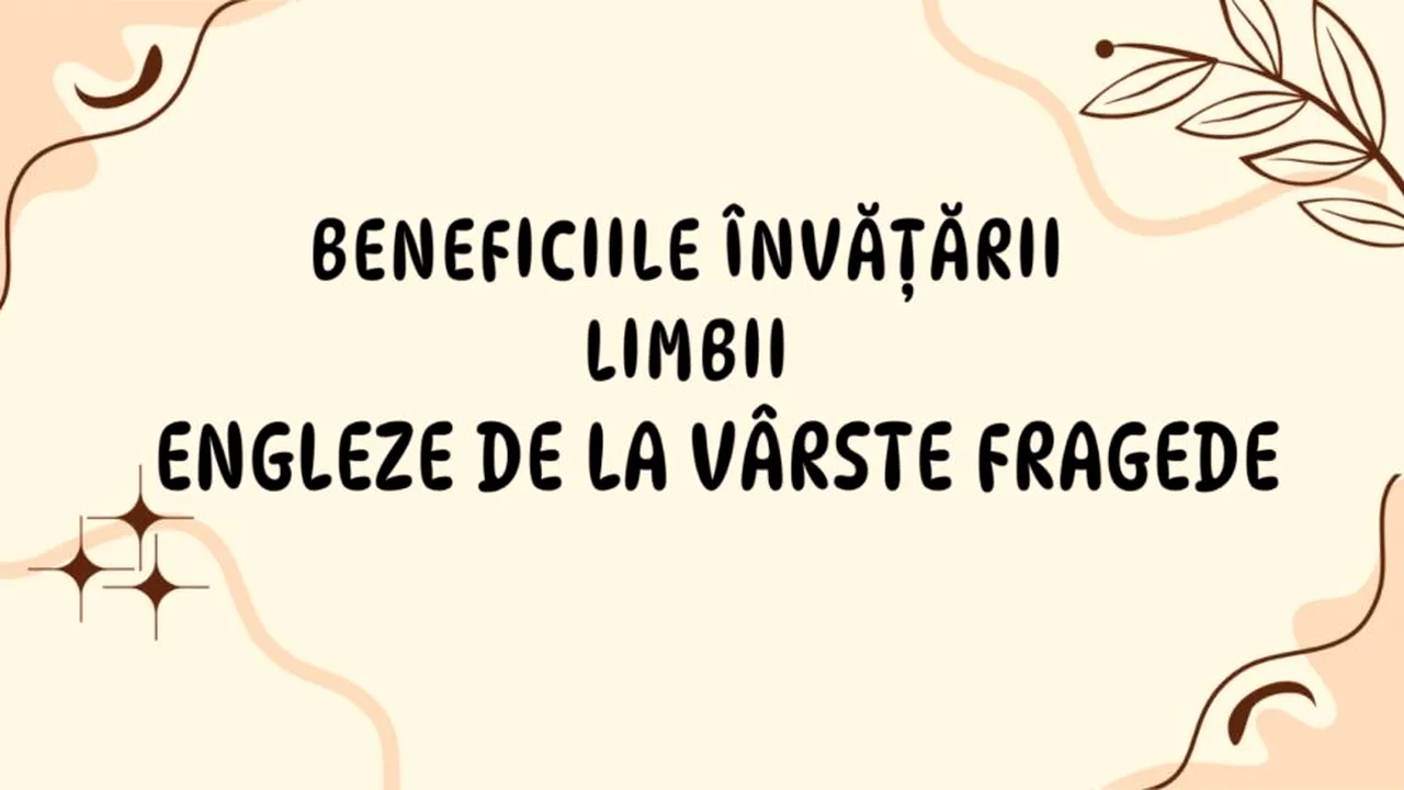 Beneficiile învățării limbii engleze de la vârste fragede (P)