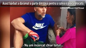 VIDEO Un bărbat a dărâmat o parte a casei pentru a salva o pisicuţă blocată