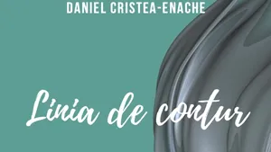 O carte pe zi: „Linia de contur. Cronici literare I” de Daniel Cristea Enache