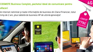 COSMOTE Business Complet: Internet nelimitat, tabletă cu sistem de operare preinstalat şi acces la cele mai relevante informaţii de business