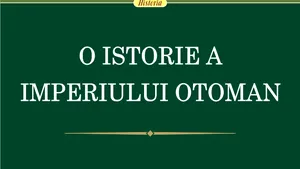 O carte pe zi: „O istorie a Imperiului Otoman” de Douglas A. Howard