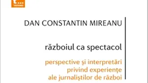 O carte pe zi: „Războiul ca spectacol” de Dan Constantin Mireanu