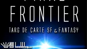 Târgul de carte SF&Fantasy - Final Frontier, în Bucureşti, pe 23 şi 24 martie