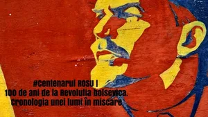  #CentenarulRoşu | 1917-2017 | O sută de ani de la startul Marii Revoluţii Socialiste, momentul în care comunismul a început să prindă rădăcini. Campanie Mediafax
