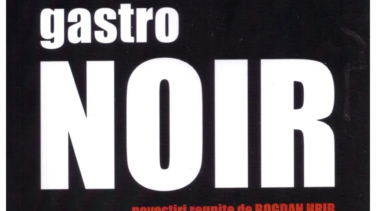 O carte pe zi: „GastroNoir. Povestiri reunite de Bogdan Hrib”