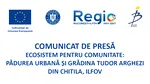 ECOSISTEM PENTRU COMUNITATE: PĂDUREA URBANĂ ȘI GRĂDINA TUDOR ARGHEZI DIN CHITILA, ILFOV