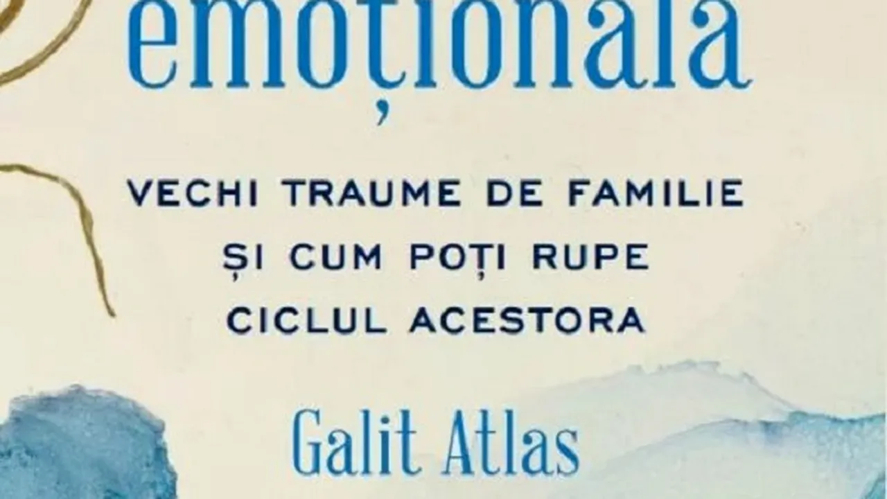 O carte pe zi: „Moştenirea emoţională. Vechi traume de familie şi cum poţi rupe ciclul acestora” de Galit Atlas