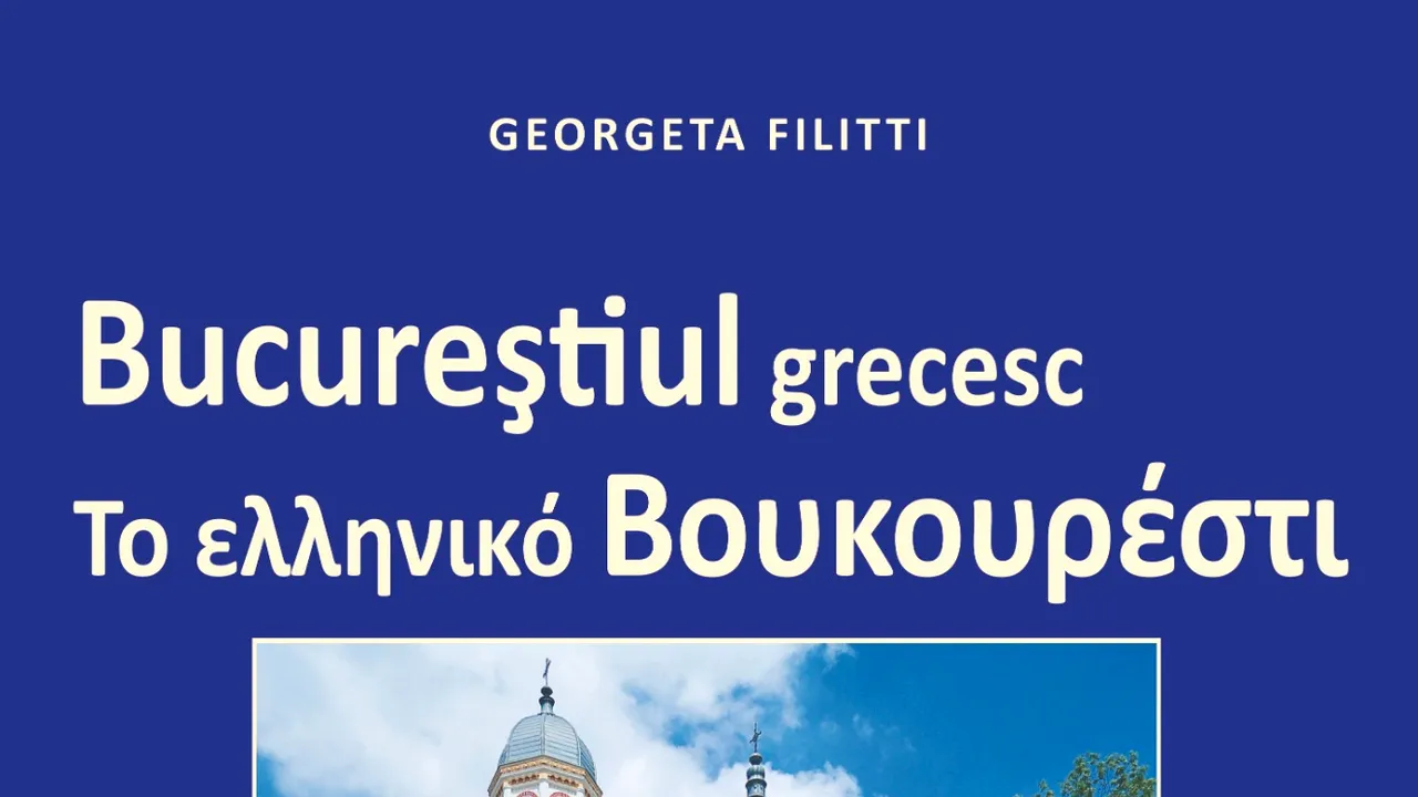 O carte pe zi: „Bucureştiul grecesc” de Georgeta Filitti