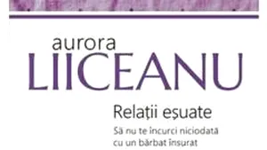 O carte pe zi: „Relaţii eşuate. Să nu te încurci niciodată cu un bărbat însurat” de Aurora Liiceanu 