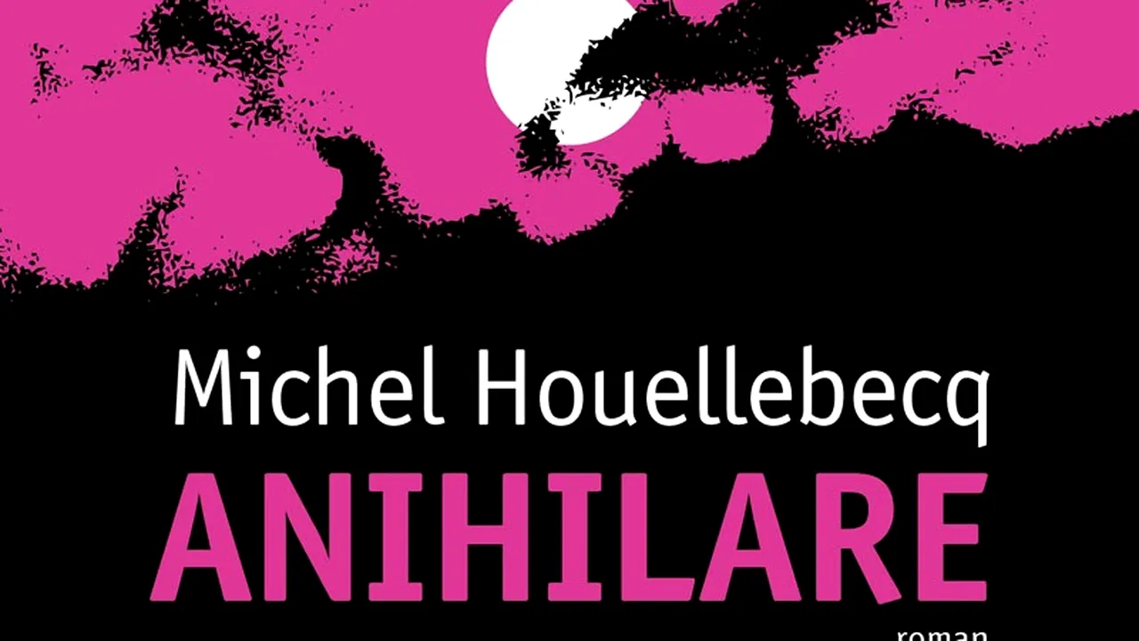 O carte pe zi: „Anihilare” de Michel Houellebecq