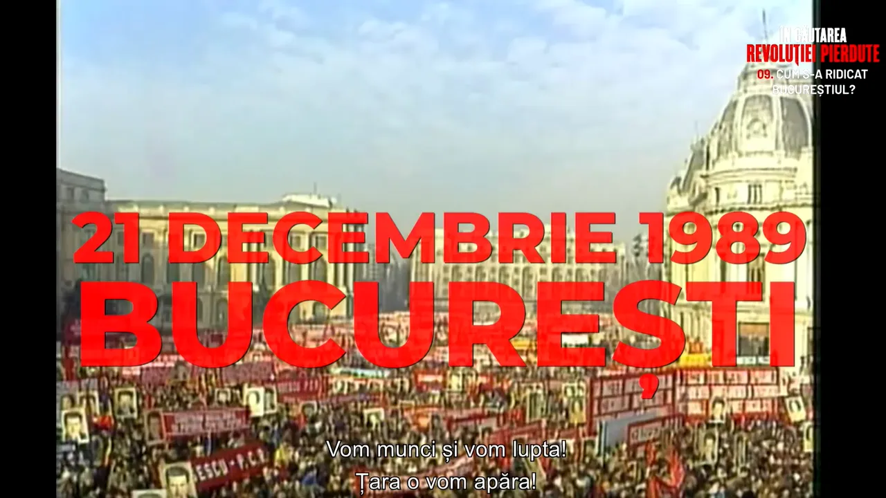  În căutarea revoluţiei pierdute. Episodul 9 - Cum s-a ridicat Bucureştiul?
