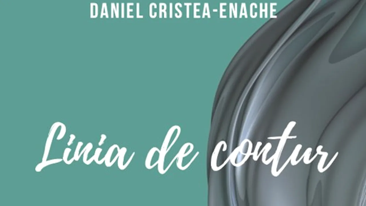 O carte pe zi: „Linia de contur. Cronici literare I” de Daniel Cristea Enache