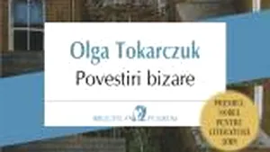 O carte pe zi. „Povestiri bizare” de Olga Tokarczuk