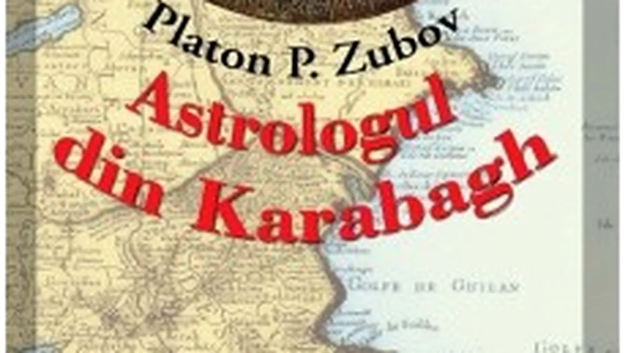 O carte pe zi: „Astrologul din Karabagh” de Platon P. Zubov