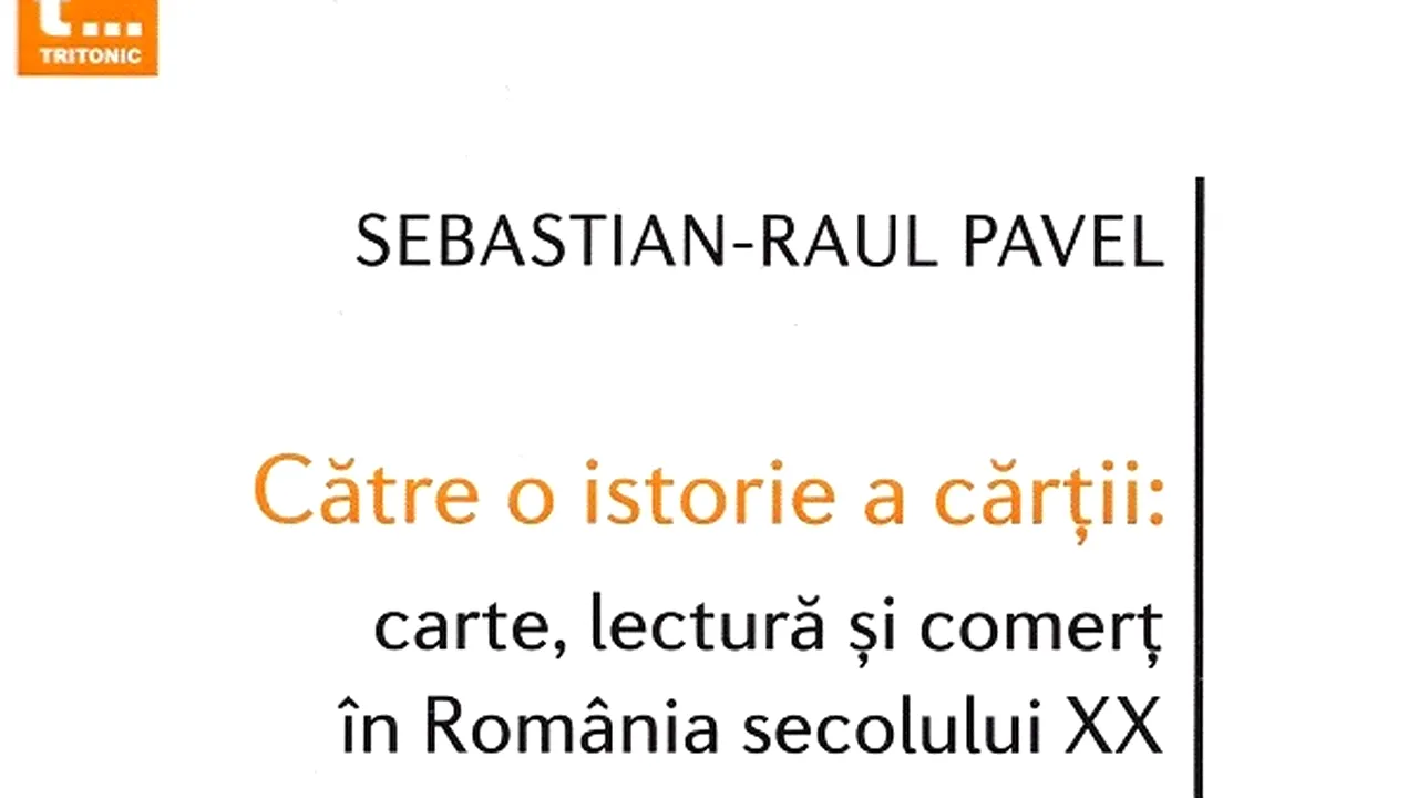 O carte pe zi: „Către o istorie a cărţii: carte, lectură şi comerţ în România secolului XX”